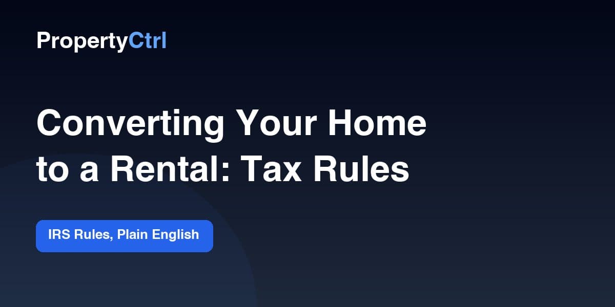 Converting Your Home to a Rental: Tax Rules (2026)