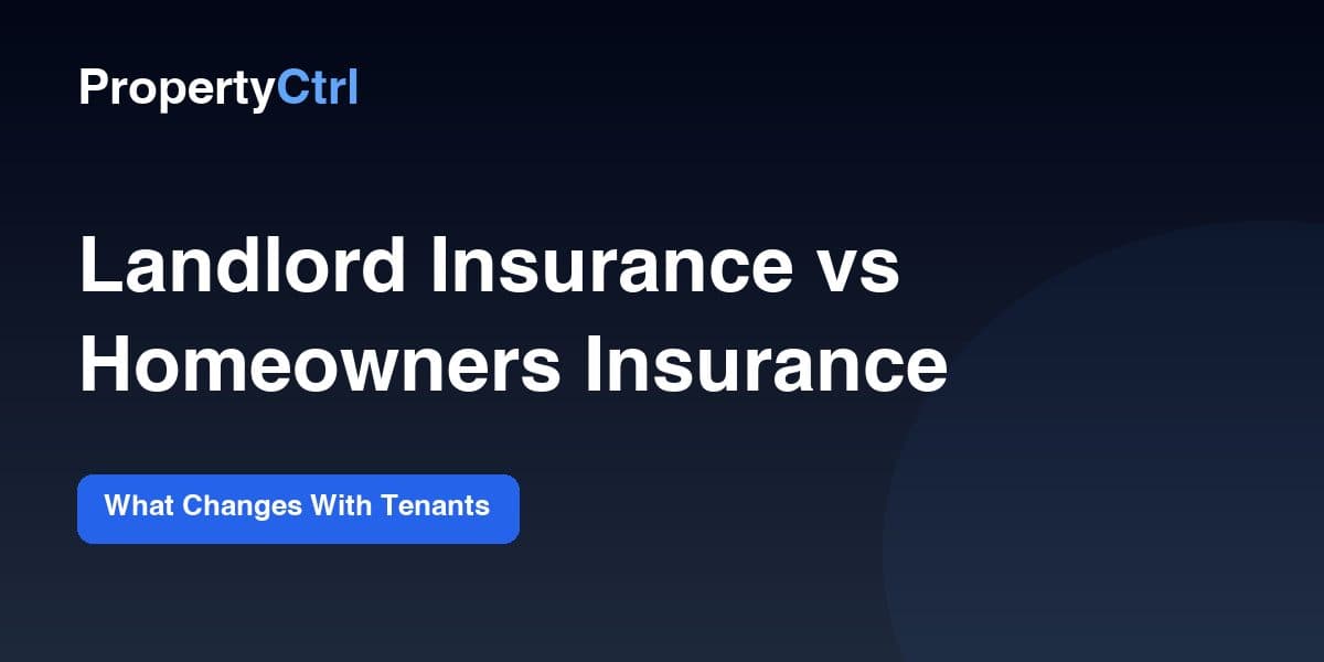 Landlord Insurance vs Homeowners Insurance: What Changes